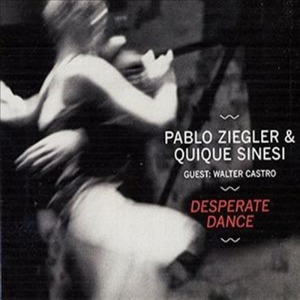 Pablo Ziegler/Quique Sinesi - Desperate Dance (Digipak CD/미개봉)