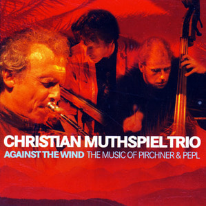 [중고] Christian Muthspiel Trio / Against The Wind - The Music Of Pirchner &amp; Pepl (슈퍼주얼케이스/수입)