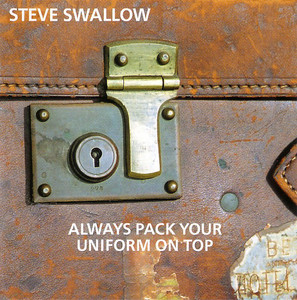 Steve Swallow / Always Pack Your Uniform On Top (수입CD)